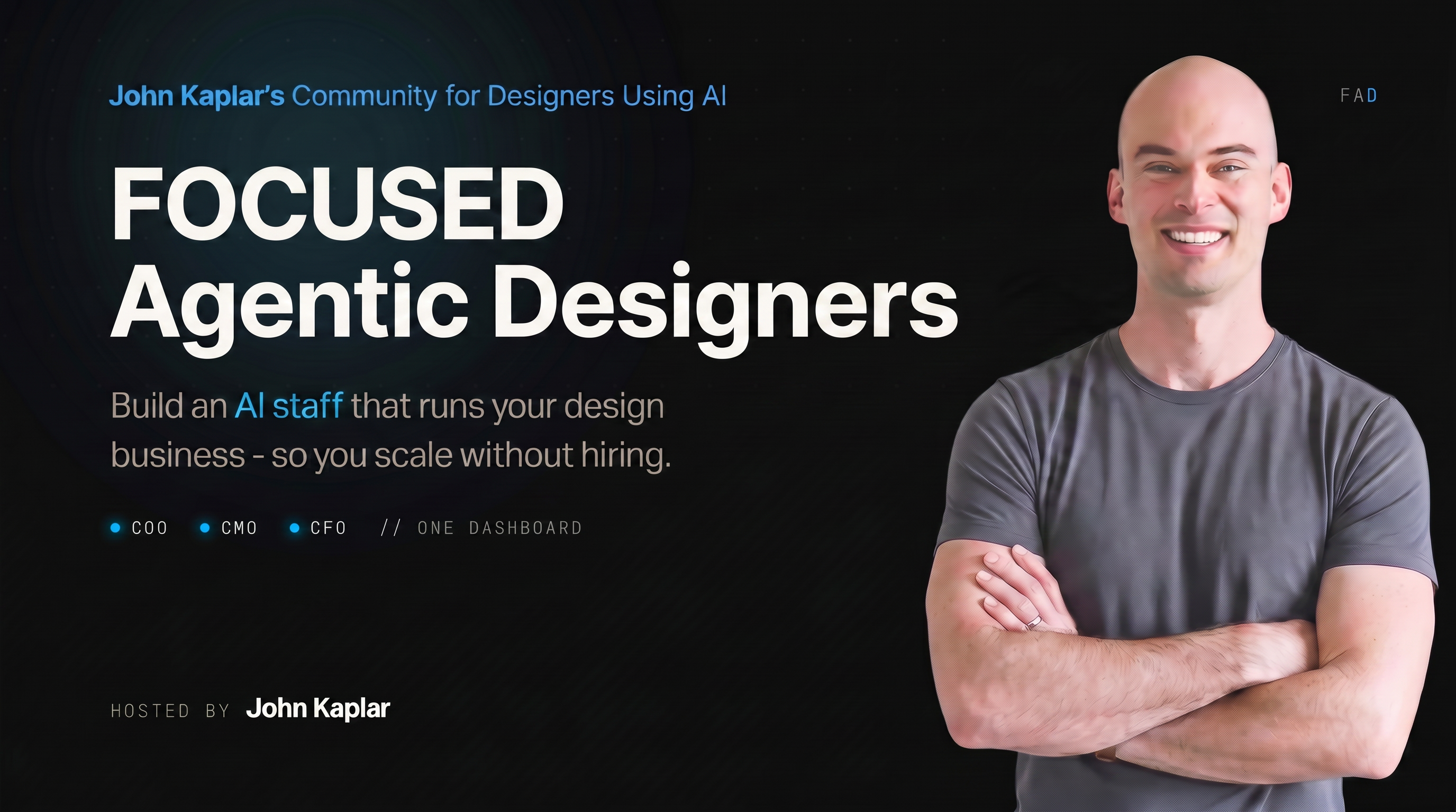 FOCUSED Agentic Designers - John Kaplar's community for designers using AI. Build an AI staff that runs your design business so you scale without hiring.