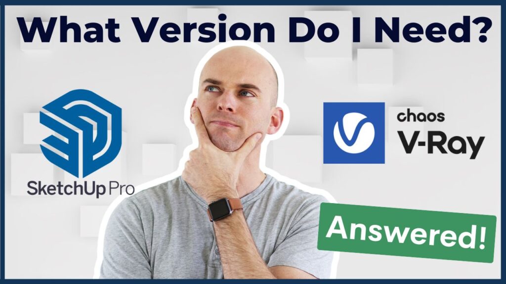 What Version of SketchUp and V-Ray Do I Need?