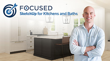 FOCUSED SketchUp for Kitchens and Baths