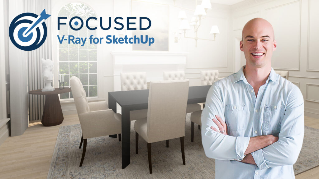 FOCUSED V-Ray for SketchUp