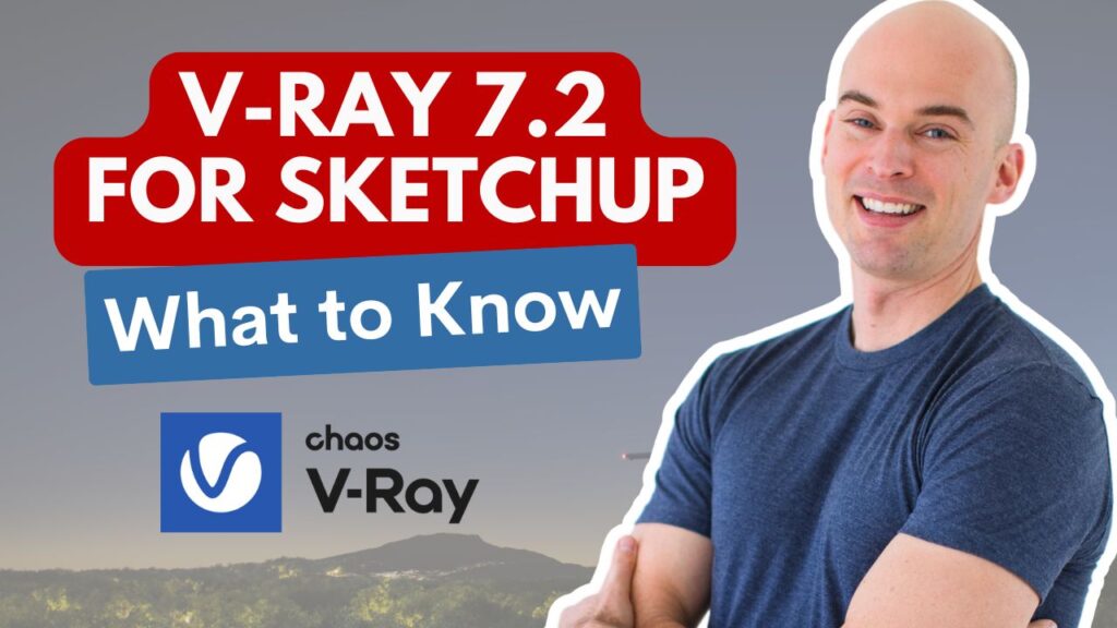 V-Ray 7.2 for SketchUp – What’s Changed and Why It Matters